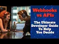 Webhooks vs APIs The Ultimate Developer Guide To Help You Decide Which One Should You Use