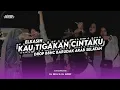 DJ KAU TIGAKAN CINTAKU ( ELKASIH ) X DROP BBHC BARUDAK ARAB SELATAN !!