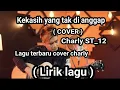 Lagu terbaru cover Charly || kekasih yang tak di anggap || lirycs lagu