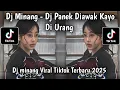 Download Lagu DJ PANEK DIAWAK KAYO DI URANG - DJ MINANG REMIX VIRAL TIKTOK TERBARU 2025 YANG KALIAN CARI !