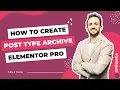 How to create a custom post type archive using Elementor Pro