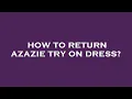 How to return azazie try on dress