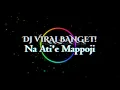 Download Lagu DJ NA ATIE MAPPOJI DJ BUGIS TERBARU VIRAL DI TIKTOK 2023 NAREKKO BAJA SENGADIE BREAKBEAT