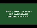 PHP What exactly are late static bindings in PHP
