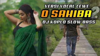 dj o sahiba koplo full bass v2 versi cewe viral tik tok 2021 tiyok amk rizal mg5