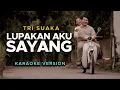 Download Lagu LUPAKAN AKU SAYANG - TRI SUAKA (KARAOKE VERSION)