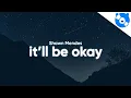 Download Lagu Shawn Mendes - It'll Be Okay (Lyrics)