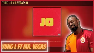 yung l u0026 mr vegas jo official audio reaction