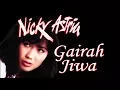 Download Lagu Nicky Astria - Gairah Jiwa (Clear Audio)