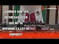 Download Lagu ¿QUIÉNES son los INTERESADOS en que no se REFORME la LEY DE AMPARO?