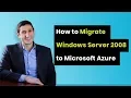 How to Migrate Windows Server 2008 to Microsoft Azure 5 Step Guide