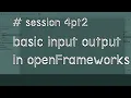 openFrameworks creative coding Basic input and output pt2