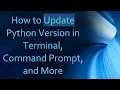 How to Update Python Version in Terminal Command Prompt and More