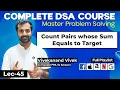 Count Pairs whose Sum Equals to Target Two Pointers Technique L-45