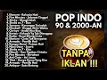 Download Lagu LAGU POP 90an - 2000an HITS INDONESIA FULL ALBUM II Paylist Nostalgia Lagu-Lagu Lama Indonesia