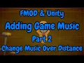 FMOD Unity Adding Game Music Part 2 - Measuring Distance To Progress Music