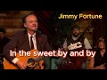 Download Lagu In the sweet by and by - Jimmy Fortune (with lyrics and photos)