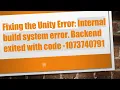 Fixing the Unity Error Internal build system error Backend exited with code - 1073740791
