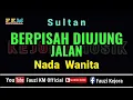 Sultan - BERPISAH DIUJUNG JALAN (Karaoke//Lirik) Nada WANITA