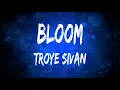 Bloom - Troye Sivan (Lyrics)