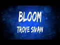 Download Lagu Bloom - Troye Sivan (Lyrics)
