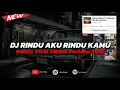 Download Lagu DJ RINDU AKU RINDU KAMU JADI SATU REMIX TERBARU VIRAL TIKTOK FULL BASS 2025