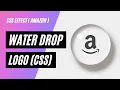 How to Make a water drop logo Effect in HTML CSS only Amazon logo