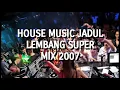 Download Lagu House Music Jadul - Lembang Super Mix 2007