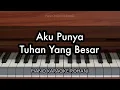 Aku Punya Tuhan Yang Besar | Piano Karaoke Rohani
