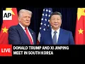 LIVE: Donald Trump and Xi Jinping's meeting in Busan, South Korea