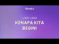 Lagu Lagu Kenapa Kita Begini