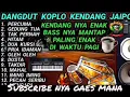 Lagu DANGDUT KOPLO KENDANG JAIPONG KEMFULL BLEKUK 