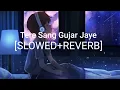 Download Lagu Tere Sang Gujar Jaye [Slowed+Reverb] Song | Lofi Songs |
