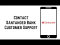 How To Contact Santander Bank Customer Service for Support