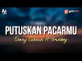 Download Lagu Putuskan Pacarmu - Denny Caknan Ft. Bravesboy (LIRIK)