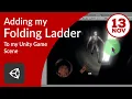 Adding my previously created folding ladder to my game scene in Unity