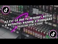 Download Lagu DJ EST-CE QUE TU M'AIMES REMIX X RUTINITAS RADONG X AVANGARD _ REMIX VIRAL TERBARU