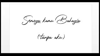 semoga kamu bahagia tanpa aku 