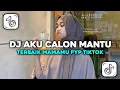 Download Lagu DJ AKU CALON MANTU TERBAIK MAMAMU FYP TIKTOK TERBARU 2025 YANG KALIAN CARI CARI