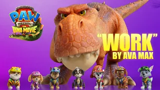 Ava Max - Work PAW Patrol The Dino Movie