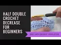 Half Double Crochet Tutorial Decreasing in C C2TOG in Rows