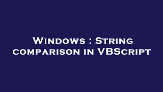 Windows String comparison in VBScript