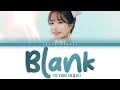 Download Lagu JO YURI (조유리) – Blank Lyrics (Color Coded Han/Rom/Eng)