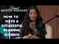 Tips on How to have a SUCCESSFUL Braiding Business Beaute Hustle Podcast
