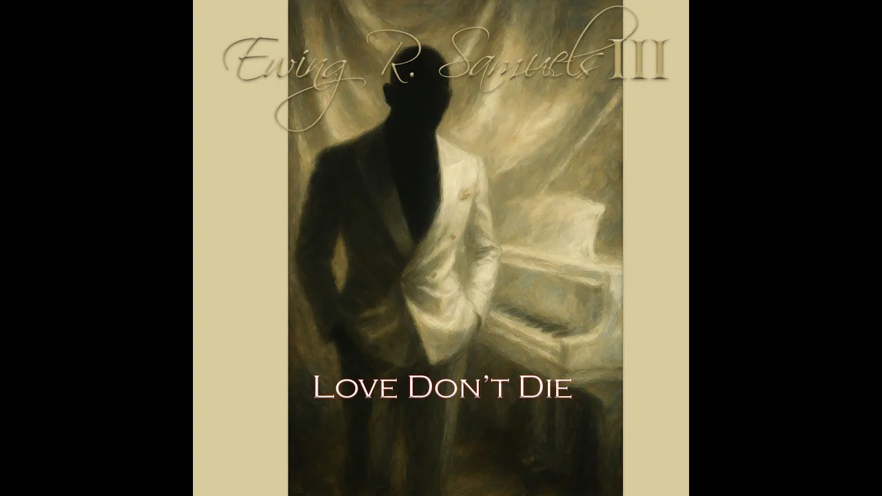Ewing R. Samuels III - Love Don’t Die (Official Lyric Video) R&B/Soul/Pop/Rock Ewing R. Samuels III - Love Don’t Die (Official Lyric Video) R&B/Soul/Pop/Rock