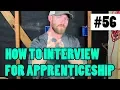 Episode 56 - How To Interview For An Apprenticeship