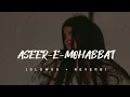 Download Lagu ASEER  E  MOHABBAT | SONG | SLOWED \u0026 REVERB | LOFI  LYRICS | ADNAN DHOOL | #ytshorts #viralvideos
