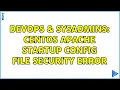 DevOps SysAdmins CentOS apache startup config file security error 2 Solutions