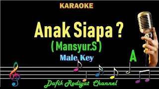 Download Anak Siapa (Karaoke) Mansyur.S Nada Pria/Cowok Male Key A Dangdut Original MP3