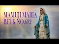 Download Lagu MAMUJI MARIA BETK NO.682 ( KATOLIK )